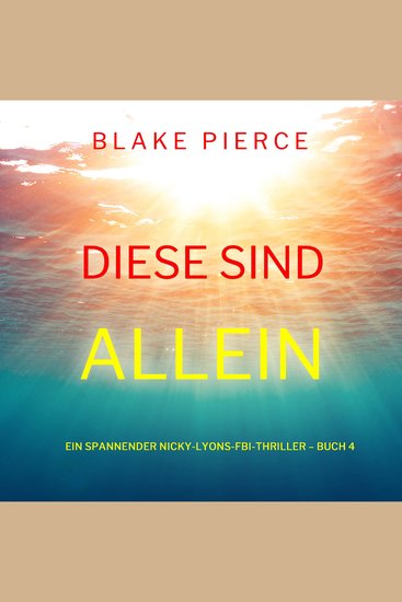 Diese sind allein (Ein spannender Nicky-Lyons-FBI-Thriller – Buch 4) - Narration par une voix synthétisée - cover