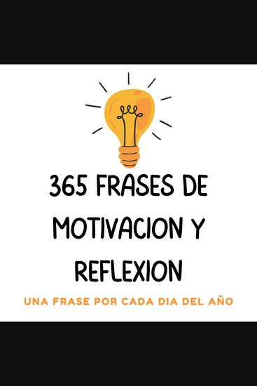 365 frases de motivacion y reflexion - una frase para cada dia del año - cover