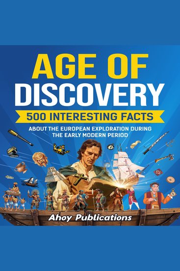 Age of Discovery: 500 Interesting Facts About the European Exploration During the Early Modern Period - cover
