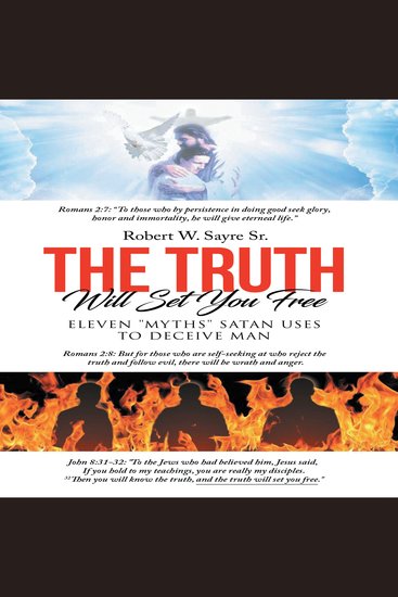 The Truth Will Set You Free - Eleven "Myths" Satan Uses to Deceive Man - cover