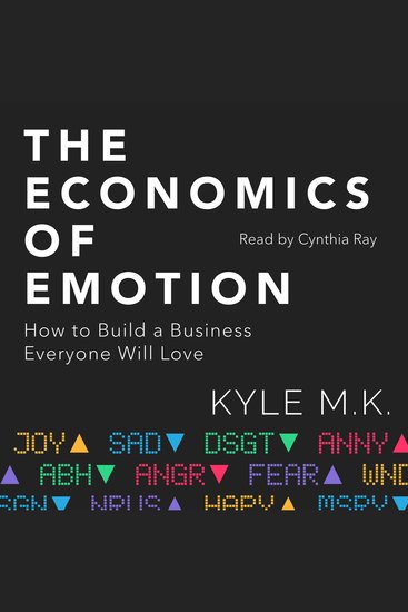 The Economics of Emotion - How to Build a Business Everyone Will Love - cover