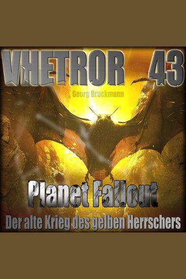 VHETROR 43 - Planet Fallout - Der alte Krieg des gelben Herrschers - cover