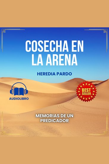 COSECHA EN LA ARENA - Memorias de un predicador - cover