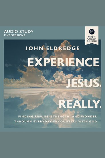 Experience Jesus Really: Five Session Audio Study - Finding Refuge Strength and Wonder through Everyday Encounters with God - cover