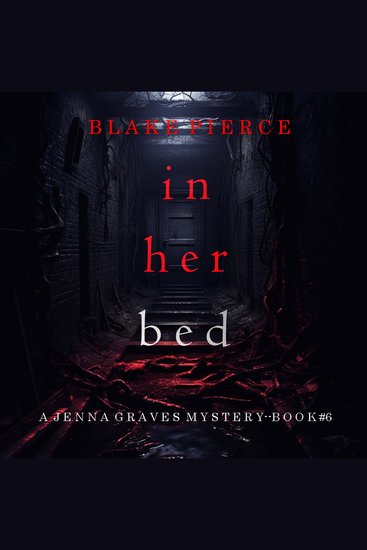 In Her Bed (A Jenna Graves Suspense Thriller—Book 6) - Digitally narrated using a synthesized voice - cover