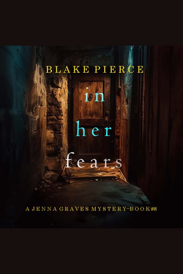 In Her Fears (A Jenna Graves Suspense Thriller—Book 8) - Digitally narrated using a synthesized voice - cover