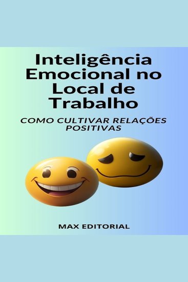 Inteligência Emocional no Local de Trabalho Como Cultivar Relações Positivas - Evitando Impulsividade - cover