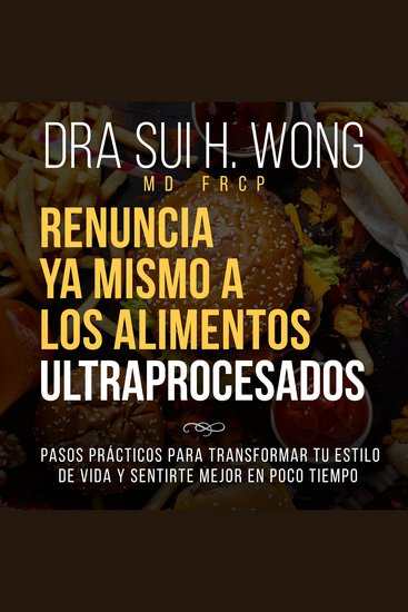Renuncia Ya Mismo a los Alimentos Ultraprocesados - Pasos prácticos para transformar tu estilo de vida y sentirte mejor en poco tiempo - cover