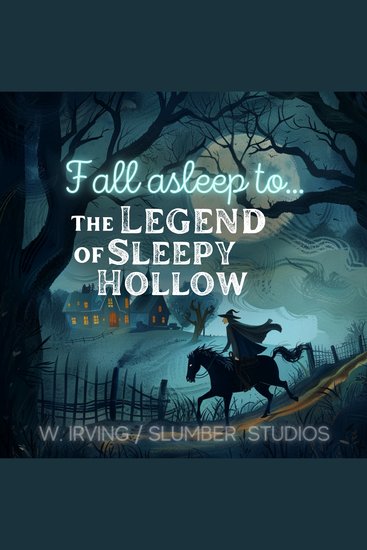 The Legend of Sleepy Hollow - Fall asleep to a classic spooky horror story - cover