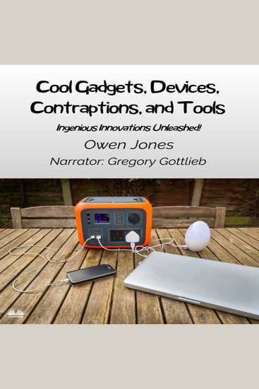 Cool Gadgets Devices Contraptions And Tools - Ingenious Innovations Unleashed! - cover