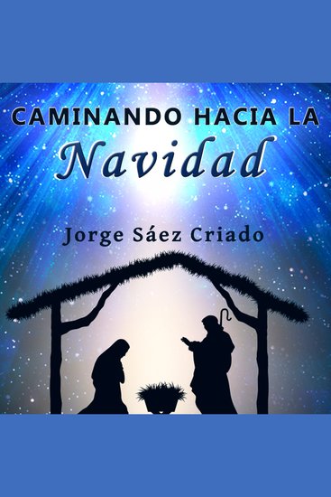 Caminando hacia la Navidad - Prepárate espiritualmente para el Nacimiento de Jesús - cover