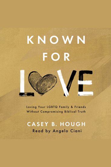 Known for Love - Loving Your LGBTQ Family and Friends without Compromising Biblical Truth - cover