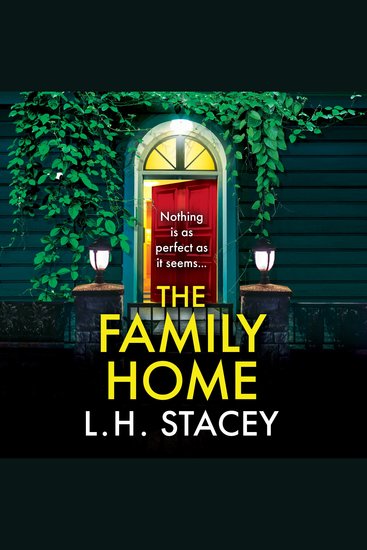 The Family Home - An utterly chilling psychological thriller from L H Stacey - cover