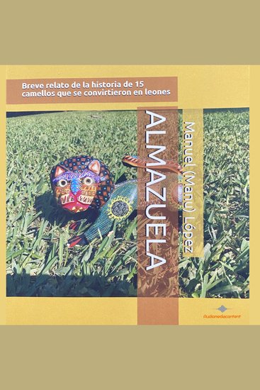 Almazuela - Breve relato de la historia de 15 camellos que se convirtieron en leones - cover