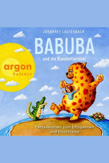 Babuba und die Kuscheltierinsel - Babuba - Fantasiereisen für Kinder ab 2 Jahren - Phantasiereisen zum Entspannen und Einschlafen Band 5 (Ungekürzte Autorenlesung) - cover