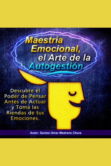 Maestría Emocional el Arte de la Autogestión - Descubre el Poder de Pensar Antes de Actuar y Toma las Riendas de tus Emociones - cover