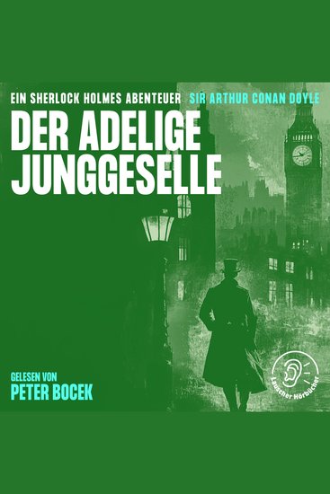Der adelige Junggeselle - Ein Sherlock Holmes Abenteuer - cover