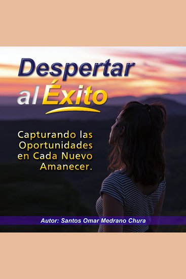 Despertar al Éxito - Capturando las Oportunidades en Cada Nuevo Amanecer - cover