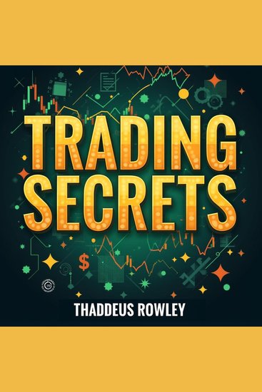 Trading Secrets: Confessions for Every Listener - Discover Trading Secrets! Unlock captivating audio lessons for ultimate market mastery - cover