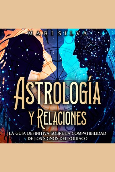Astrología y relaciones: La guía definitiva sobre la compatibilidad de los signos del zodiaco - cover