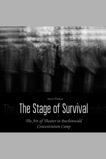 The Stage of Survival - The Art of Theater in Buchenwald Concentration Camp - cover