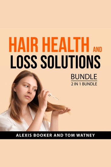 Hair Health and Loss Solutions Bundle 2 in 1 Bundle - The Complete Guide To Healthy Hair and Hair Loss Solutions - cover