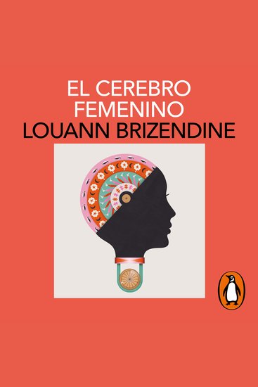 El cerebro femenino - Comprender la mente de la mujer a través de la ciencia - cover