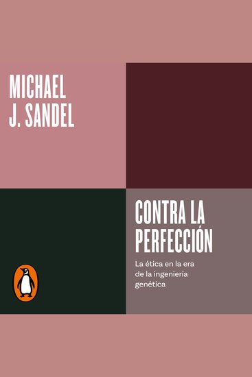 Contra la perfección (Serie ENDEBATE) - La ética en la era de la ingeniería genética - cover