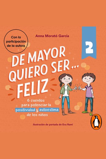De mayor quiero ser feliz 2 - 6 cuentos cortos para potenciar la positividad y autoestima de los niños - cover
