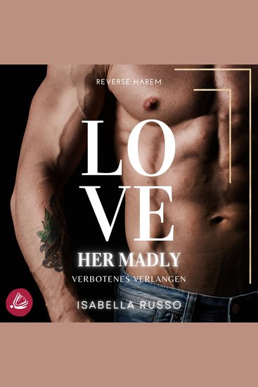 Love Her Madly (Reverse Harem): Verbotenes Verlangen - cover