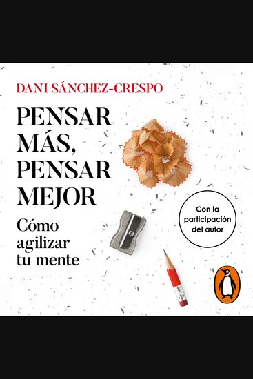 Pensar más pensar mejor - Cómo agilizar tu mente - cover