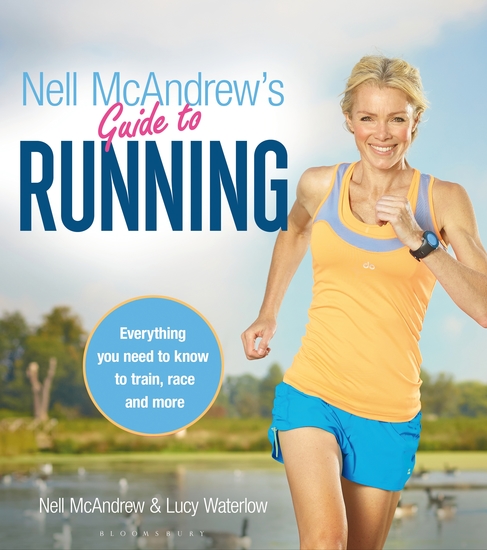 Nell McAndrew's Guide to Running - Everything you Need to Know to Train Race and More - cover
