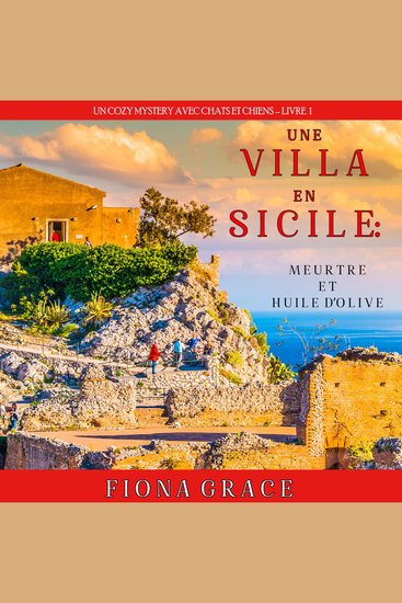 Une Villa en Sicile : Meurtre et Huile d’Olive (Un Cozy Mystery entre Chats et Chiens – Livre 1) - Narration par une voix synthétisée - cover
