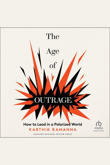 The Age of Outrage - How to Lead in a Polarized World - cover