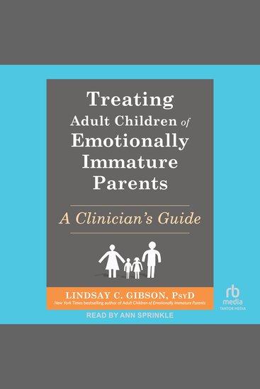 Treating Adult Children of Emotionally Immature Parents - A Clinician's Guide - cover