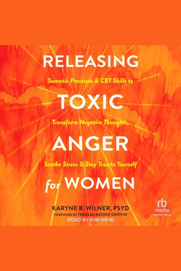 Releasing Toxic Anger for Women - Somatic Practices and CBT Skills to Transform Negative Thoughts Soothe Stress and Stay True to Yourself - cover