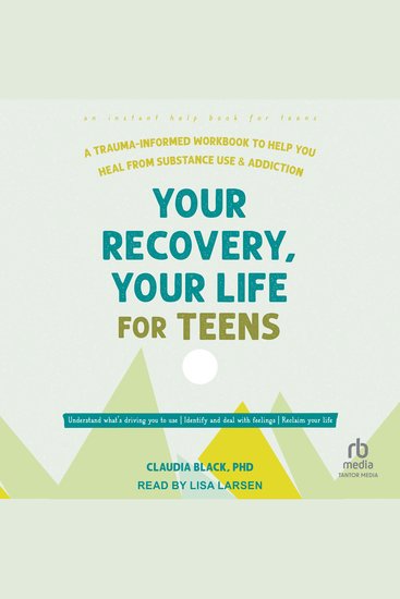 Your Recovery Your Life for Teens - A Trauma-Informed Workbook to Help You Heal from Substance Use and Addiction - cover