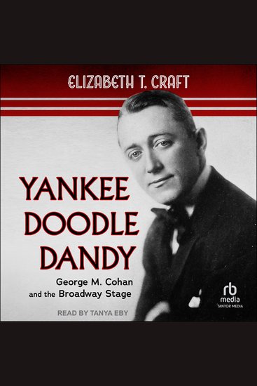 Yankee Doodle Dandy - George M Cohan and the Broadway Stage - cover
