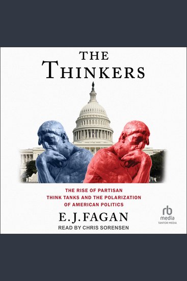 The Thinkers - The Rise of Partisan Think Tanks and the Polarization of American Politics - cover