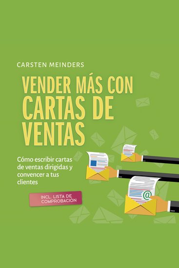 Vender más con cartas de ventas: Cómo escribir cartas de ventas dirigidas y convencer a tus clientes - incl lista de comprobación - cover