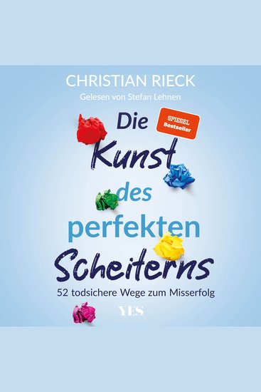 Die Kunst des perfekten Scheiterns - 52 todsichere Wege zum Misserfolg SPIEGEL-Bestseller - cover