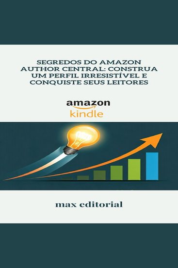 Segredos do Amazon Author Central: Construa um Perfil Irresistível e Conquiste Seus Leitores - cover