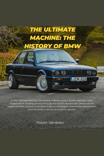 Ultimate Machine The: The History of BMW - cover