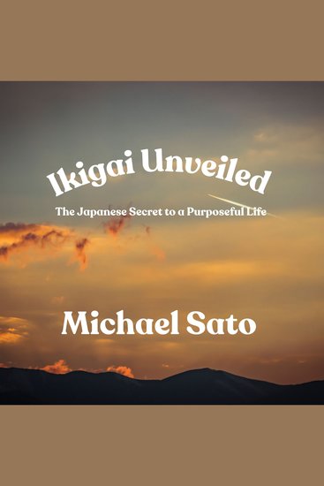 Ikigai Unveiled - The Japanese Secret to a Purposeful Life - cover