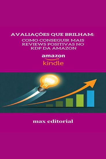 Avaliações que Brilham: Como Conseguir Mais Reviews Positivas no KDP da Amazon - cover