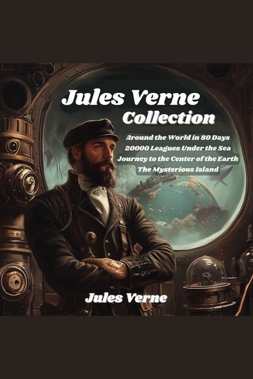 Jules Verne Collection - The Definitive Audiobook Collection with the Classic Adventures of Jules Verne: Twenty Thousand Leagues Under the Sea Around the World in Eighty Days Journey to the Center of the Earth and The Mysterious Island - cover