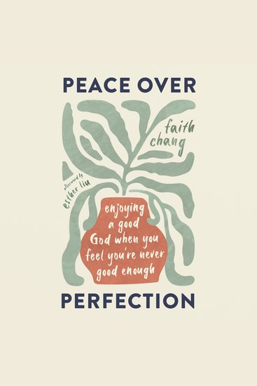 Peace Over Perfection - Enjoying a good God when you feel you're never good enough - cover