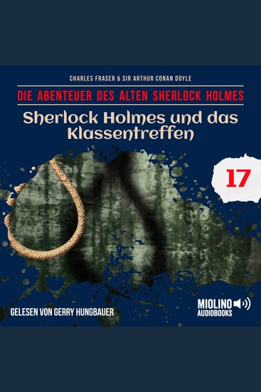 Sherlock Holmes und das Klassentreffen (Die Abenteuer des alten Sherlock Holmes Folge 17) - cover