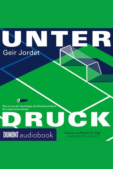 Unter Druck - Was wir aus der Psychologie des Elfmeterschießens fürs Leben lernen können - cover