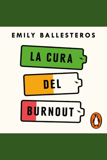 La cura del burnout - Cómo construir mejores hábitos encontrar el equilibrio y recuperar tu vida - cover